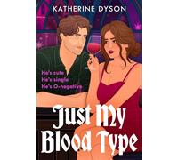 Just My Blood Type: A Feel-Good Paranormal Rom-Com About an Undead Phlebotomist