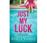 Just My Luck: A dark, gripping domestic suspense thriller from The Sunday Times Number One bestselling author of Lies Lies Lies and Just Between Us