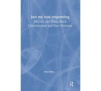Just My Soul Responding: Rhythm and Blues, Black Consciousness and Race Relations