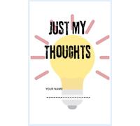 Just My Thoughts: A Minimalist Lined Journal for Daily Reflection, Creative Writing, and Personal Thoughts | 6x9 Soft Matte Notebook | 120 Pages
