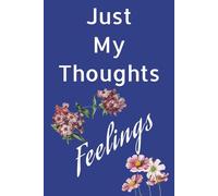 Just My Thoughts Feelings: A journal for writing your own personal feelings