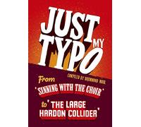 Just My Typo: From 'sinning with the choir' to 'the large hardon collider'