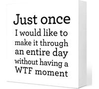 Just Once I Would Like To Make It Through An Entire Day Wood Box Sign Rustic Block Plaque for Wall Tabletop Desk Office Shelf Table Bedroom Bathroom Home Decor 5x5 Inch