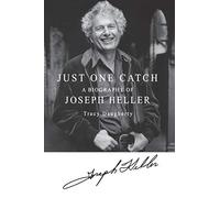 Just One Catch: A Biography of Joseph Heller