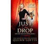 Just One Drop: 3 (The Grey Wolves Series)