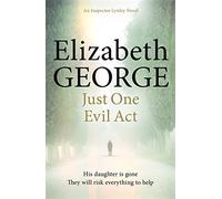 Just One Evil Act: An Inspector Lynley Novel: 15 by George, Elizabeth (April 10, 2014) Paperback