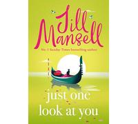 Just One Look At You: 'There is nothing like a Jill Mansell book to make the world feel better' Milly Johnson