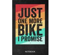 Just One More Bike I Promise Notebook: Journal | 120 pages (6"x9") of lined paper | Gift for Cyclists |