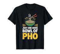Just One More Bowl of Pho Funny Noodle Soup Lover T-Shirt