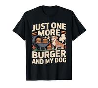 Just One More Burger and My Dog BBQ Lover T-Shirt