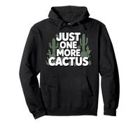 Just One More Cactus Funny Gardening Plant Lover Cacti Pullover Hoodie