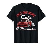 Just one more car I promise Engine, Car parts Muscle car T-Shirt