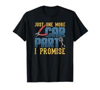 Just One More Car Part I Promise - Funny Car Lovers T-Shirt