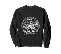 Just One More Chapter And Then Maybe Another - Reading Sweatshirt