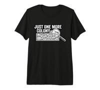 Just One More Colony Ant Keeper Formicarium Premium T-Shirt