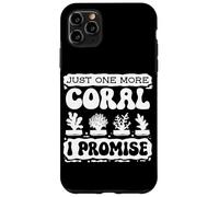 Just One More Coral Promise Coral Fragging Reef Restoration Case for iPhone 11 Pro Max