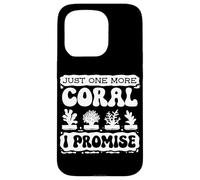 Just One More Coral Promise Coral Fragging Reef Restoration Case for iPhone 15 Pro