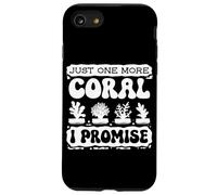Just One More Coral Promise Coral Fragging Reef Restoration Case for iPhone SE (2020) / 7/8