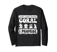 Just One More Coral Promise Coral Fragging Reef Restoration Long Sleeve T-Shirt