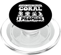 Just One More Coral Promise Coral Fragging Reef Restoration PopSockets PopGrip for MagSafe
