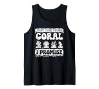 Just One More Coral Promise Coral Fragging Reef Restoration Tank Top