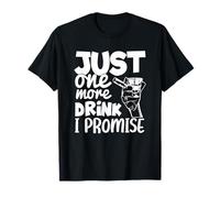 Just One More Drink I Promise Funny Whiskey Party Lovers T-Shirt