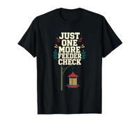Just One More Feeder Check T-Shirt