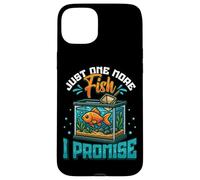 Just One More Fish I Promise Funny Aquarist Fishkeeper Case for iPhone 15 Plus