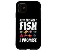 Just One More Fish I Promise Gag Aquarium for Unisex Case for iPhone 11