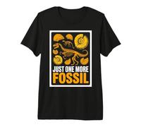 Just One More Fossil Dinosaur Fossil Hunter Premium T-Shirt
