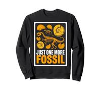 Just One More Fossil Dinosaur Fossil Hunter Sweatshirt
