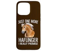 Just One More Haflinger I Promise Funny Haflinger Horse Case for iPhone 15 Pro Max