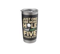 Just One More Hole I Said Five Holes Ago Golf Stainless Steel Insulated Tumbler
