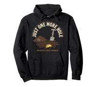 Just One More Hole Metal Detecting Detectorist Pullover Hoodie