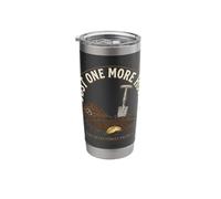 Just One More Hole Metal Detecting Detectorist Stainless Steel Insulated Tumbler