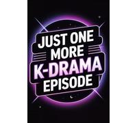 Just One More K-Drama Episode: A Cute Journal for Binge-Watching K-Drama Lovers to Capture Feelings & Ships | Perfect Gift Idea for Fans of Korean ... | 120 Pages | 6 × 9 | Cute Gift for Fans.
