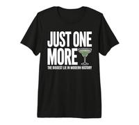 Just one More Margarita the Biggest Lie in Modern History Premium T-Shirt