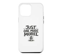 Just One More Morel Pick Feast Foraging Gift Fungi Nature Case for iPhone 12 Pro Max