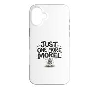 Just One More Morel Pick Feast Foraging Gift Fungi Nature Case for iPhone 16 Plus