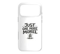 Just One More Morel Pick Feast Foraging Gift Fungi Nature Case for iPhone 17 Pro Max