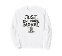 Just One More Morel Pick Feast Foraging Gift Fungi Nature Sweatshirt