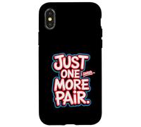 Just One More Pair I Swear I Like Shoes Funny Sneaker Head Case for iPhone X/XS