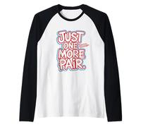 Just One More Pair I Swear I Like Shoes Funny Sneaker Head Raglan Baseball Tee