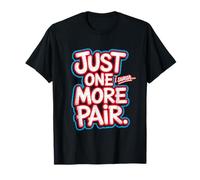 Just One More Pair I Swear I Like Shoes Funny Sneaker Head T-Shirt