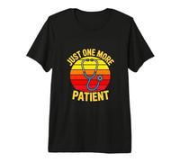 Just One More Patient Nurse Doctor Quote Premium T-Shirt