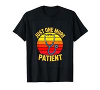 Just One More Patient Nurse Doctor Quote T-Shirt