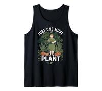 Just, One, More, Plant Funny Houseplant Obsession Gardener Tank Top