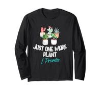 Just One More Plant I Promise - Houseplant Appreciation Day Long Sleeve T-Shirt