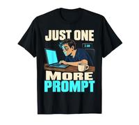 Just One More Prompt Late Night AI Chatbot Humor T-Shirt