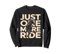 Just One More Ride Horse Lover Equestrian Sweatshirt